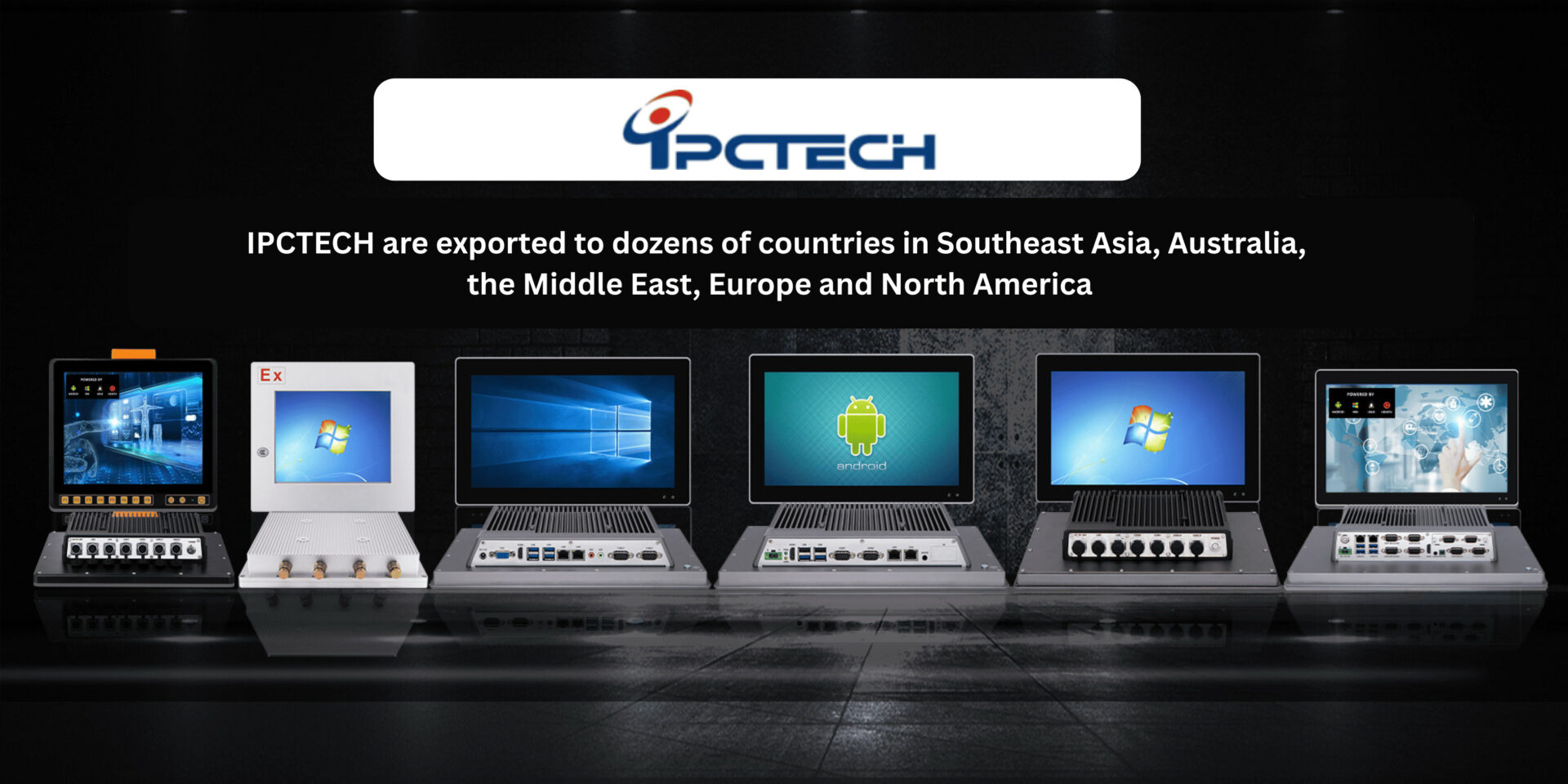 IPCTECH are exported to dozens of countries in Southeast Asia, Australia, the Middle East, Europe and North America (1)